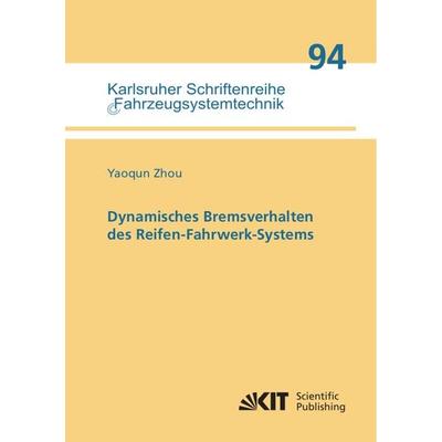 Dynamisches Bremsverhalten des Reifen-Fahrwerk-Systems, Taschenbuch von Yaoqun Zhou, KIT Scientific Publishing, 978-3-7315-1156-4