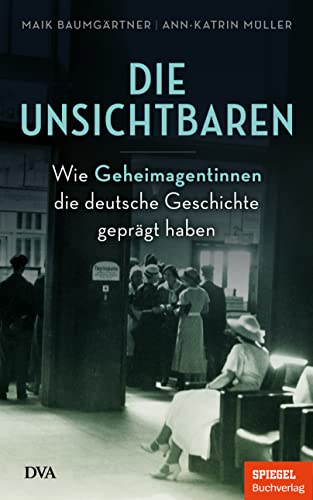 Maik Baumgärtner - Die Unsichtbaren: Wie Geheimagentinnen die deutsche Geschichte geprägt haben - Ein SPIEGEL-Buch - Preis vom 11.10.2026 15:43:13 h