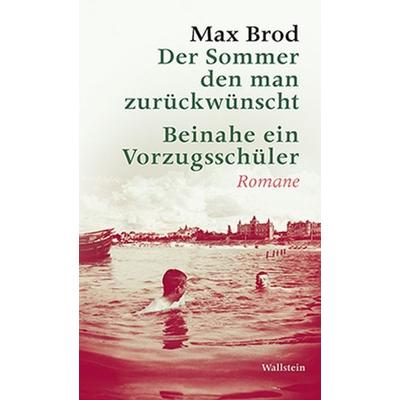 Der Sommer den man zurückwünscht / Beinahe ein Vorzugsschüler, Gebundene Ausgabe von Max Brod, Wallstein, 978-3-8353-1338-5