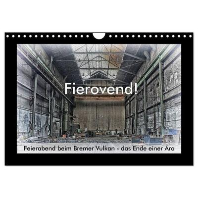 Fierovend! Feierabend beim Bremer Vulkan - das Ende einer Ära (Wandkalender 2027 DIN A4 quer), CALVENDO Monatskalender