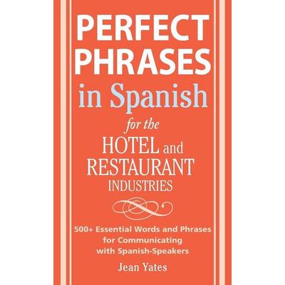 Perfect Phrases In Spanish For The Hotel and Restaurant Industries, Taschenbuch von Jean Yates, Mcgraw Hill Higher Education, 978-0-07-149478-6