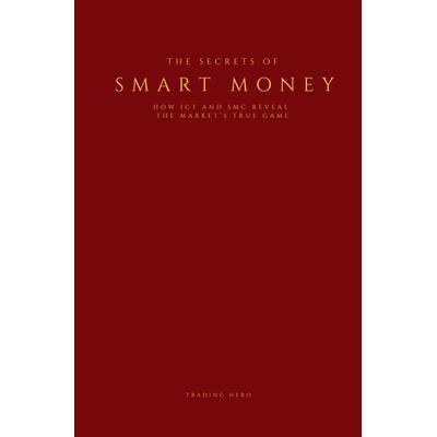 The Secrets of Smart Money, Gebundene Ausgabe von Trading Hero, Brave New Books, 978-94-6531-362-7