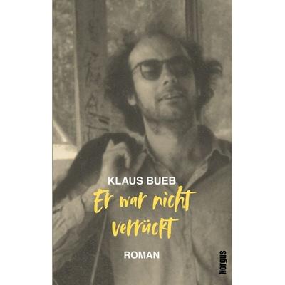 Er war nicht verrückt, Taschenbuch von Klaus Bueb, BoD – Books on Demand, 978-3-695-18649-5