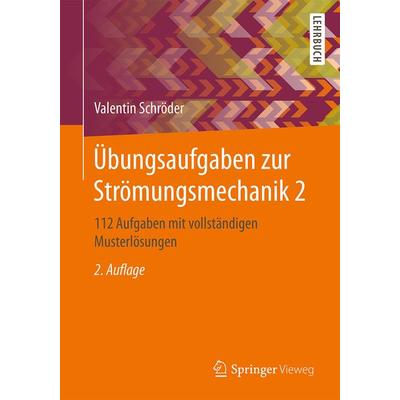 Übungsaufgaben zur Strömungsmechanik 2, Taschenbuch von Valentin Schröder, Springer Berlin, 978-3-662-56055-6