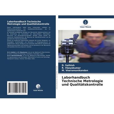 Laborhandbuch Technische Metrologie und Qualitätskontrolle, Taschenbuch von D. Sathish,R. Vijayakumar,M. Veeramanikandan, Verlag Unser Wissen,