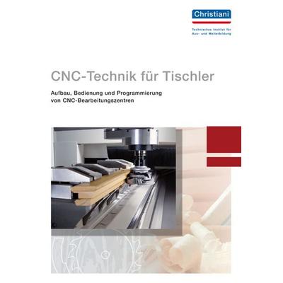 CNC-Technik für Tischler, Taschenbuch von Roland Fischer, Christiani, Paul, 978-3-87125-579-3