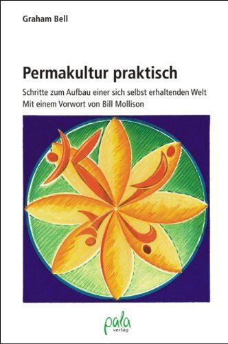 Graham Bell - Permakultur praktisch. Schritte zum Aufbau einer sich selbst erhaltenden Welt - Preis vom 30.09.2026 09:01:18 h