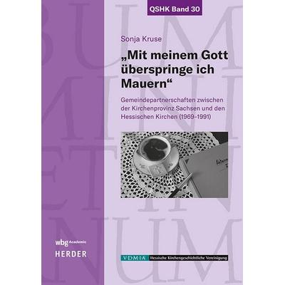 „Mit meinem Gott überspringe ich Mauern“, Gebundene Ausgabe von Sonja Kruse, Wbg Academic in Herder, 978-3-534-64075-1