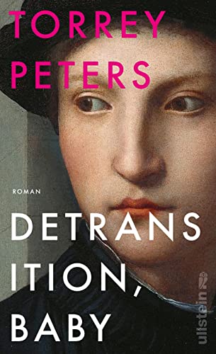 Torrey Peters - Detransition, Baby: Roman Der New York Times-Bestseller Nominiert für den Women's Fiction Prize Mit dem PEN/Hemingway Award ausgezeichnet - Preis vom 15.10.2026 23:06:25 h