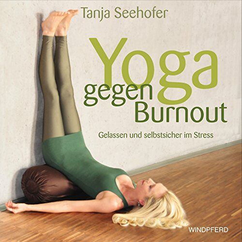 Tanja Seehofer - Yoga gegen Burnout: Gelassen und selbstsicher im Stress - mit Übungs-CD: 42 Minuten - Preis vom 15.10.2026 23:06:25 h