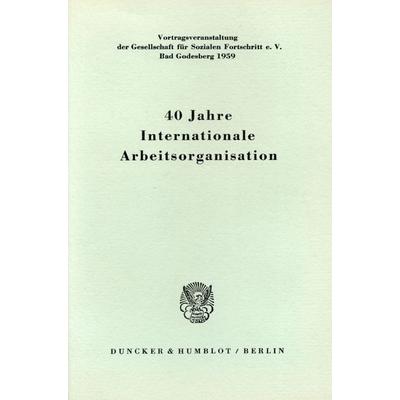 40 Jahre Internationale Arbeitsorganisation., Taschenbuch von , Duncker & Humblot, 978-3-428-00713-4