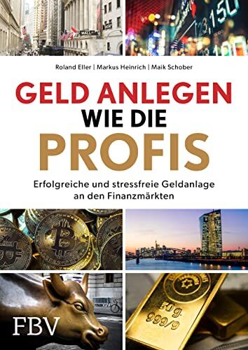 Roland Eller - Geld anlegen wie die Profis: Erfolgreiche und stressfreie Geldanlage an den Finanzmärkten - Preis vom 09.10.2026 07:28:09 h