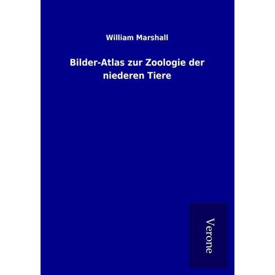 Bilder-Atlas zur Zoologie der niederen Tiere, Taschenbuch von William Marshall, BoD - Books on Demand