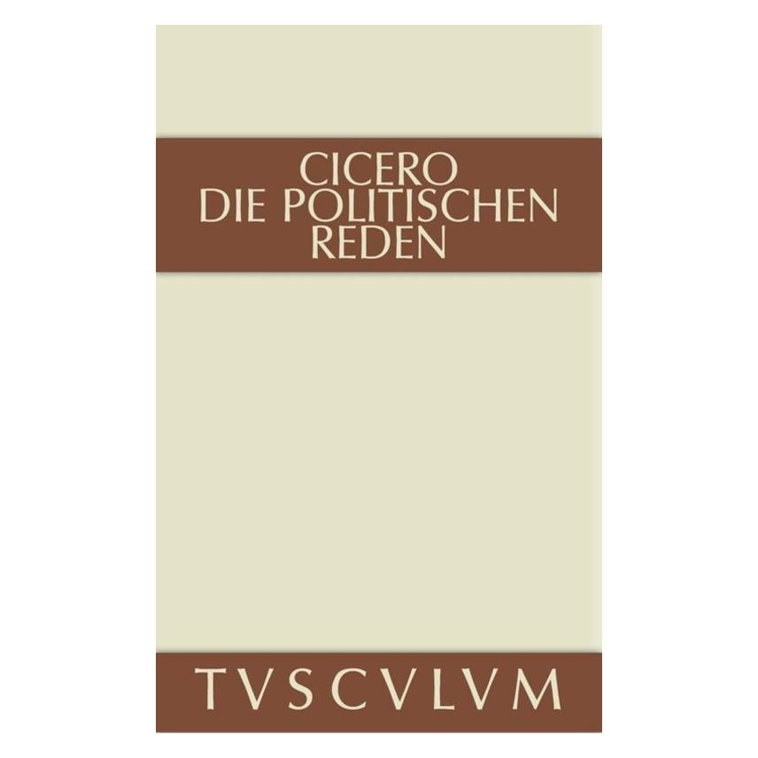 De Gruyter Marcus Tullius Cicero: Die politischen Reden / Marcus Tullius Cicero: Die politischen Reden. Band... (Deutsch, Hardcover, Cicero) (35120245)
