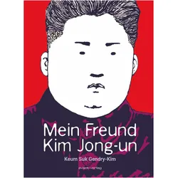 Mein Freund Kim Jong-un, Comics + Manga von Keum Suk Gendry-Kim, Alexandra Dickmann