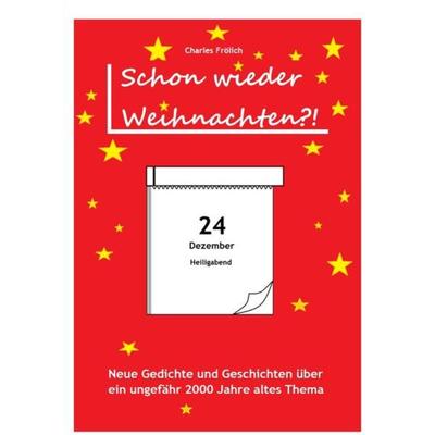 Schon wieder Weihnachten?, Taschenbuch von Charles Frölich, Epubli, 978-3-7375-7282-8