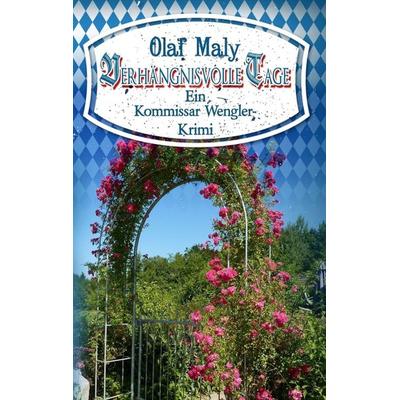 Verhängnisvolle Tage, Taschenbuch von Olaf Maly, Tredition, 978-3-7323-7793-0