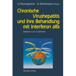 Chronische Virushepatitis und ihre Behandlung mit Interferon alfa, Fachbücher von Gustav Paumgartner, Georg Strohmeyer