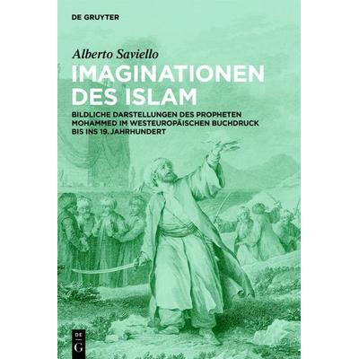 Imaginationen des Islam, Gebundene Ausgabe von Alberto Saviello, De Gruyter, 978-3-11-031162-4