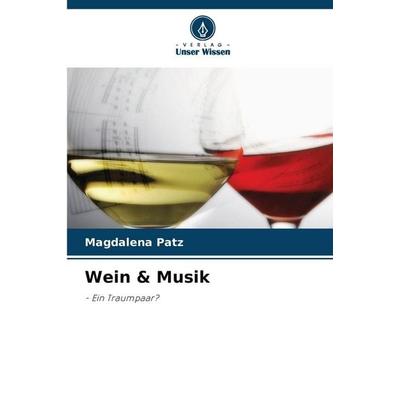 Wein & Musik, Taschenbuch von Magdalena Patz, Verlag Unser Wissen, 978-620-8-99573-7