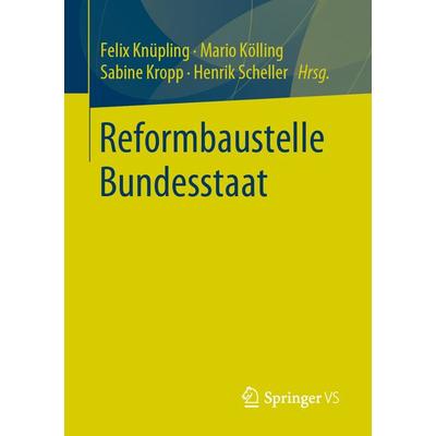 Reformbaustelle Bundesstaat, Taschenbuch von , Springer Fachmedien Wiesbaden GmbH, 978-3-658-31236-7