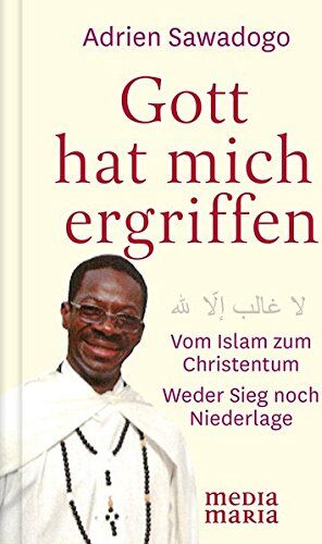 Adrien Sawadogo - Gott hat mich ergriffen: Vom Islam zum Christentum - Weder Sieg noch Niederlage - Preis vom 30.09.2026 09:01:18 h