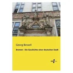 Bremen - Die Geschichte einer deutschen Stadt, Sachbücher von Georg Bessell