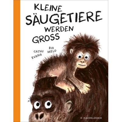 Kleine Säugetiere werden groß, Gebundene Ausgabe von Cathy Evans, Fischer Sauerländer, 978-3-7373-7277-0