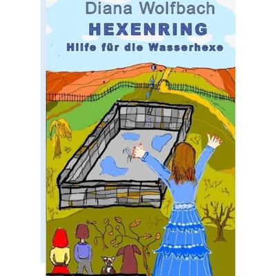 HEXENRING / HEXENRING Hilfe für die Wasserhexe, Taschenbuch von Diana Wolfbach, Epubli, 978-3-7502-9455-4