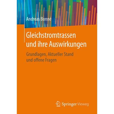 Gleichstromtrassen und ihre Auswirkungen, Taschenbuch von Andreas Bonné, Springer Fachmedien Wiesbaden GmbH, 978-3-658-12663-6