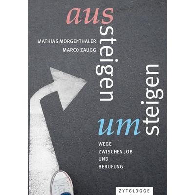 Aussteigen - Umsteigen, Paperback von Mathias Morgenthaler,Marco Zaugg, Zytglogge