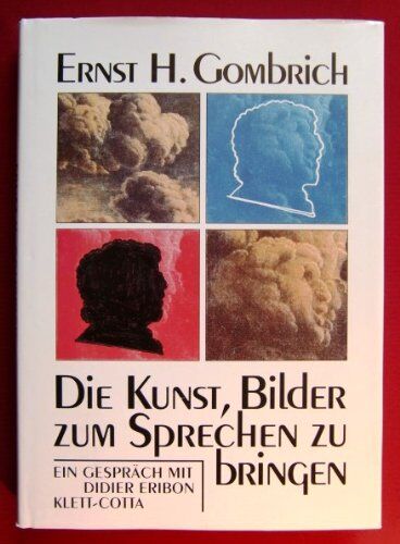 Gombrich, Ernst H. - Die Kunst, Bilder zum Sprechen zu bringen: Ein Gespräch mit Didier Eribon - Preis vom 12.10.2026 11:37:12 h