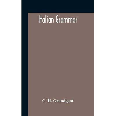 Italian Grammar, Gebundene Ausgabe von C. H. Grandgent, Alpha Editions, 978-93-5418-712-4