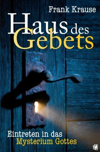 Frank Krause - Haus des Gebets: Eintreten in das Mysterium Gottes - Preis vom 13.10.2026 11:25:28 h