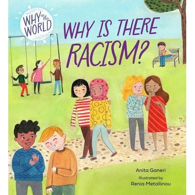 Why in the World: Why is there Racism?, Taschenbuch von Anita Ganeri, Hachette Children's Book, 978-1-4451-8767-9