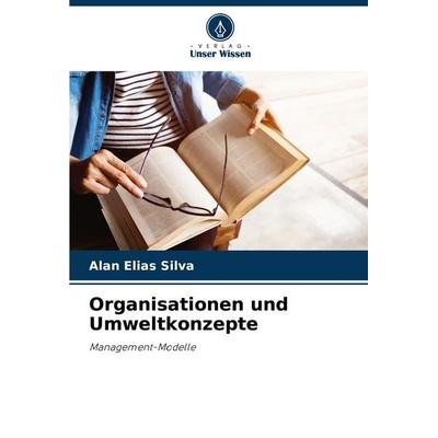 Organisationen und Umweltkonzepte, Taschenbuch von Alan Elias Silva, Verlag Unser Wissen, 978-620-8-51841-7