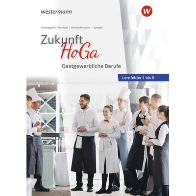 Zukunft HoGa, Gebundene Ausgabe von Anja Austregesilo,Claudia A. Spiegel,Heiko Hemjeoltmanns, Westermann Berufliche Bildung, 978-3-427-23350-3