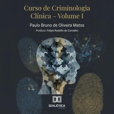 Curso de Criminologia Clínica - Paulo Bruno de Oliveira Matos, Audio, 9786528801237