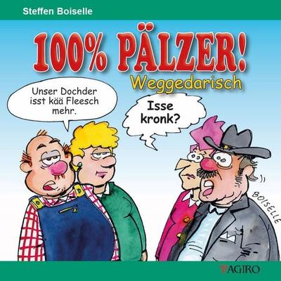 100% PÄLZER! Weggedarisch, Taschenbuch von Steffen Boiselle, Agiro, 978-3-946587-97-2