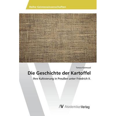 Die Geschichte der Kartoffel, Taschenbuch von Tereza Karimzad, AV Akademikerverlag, 978-3-639-86751-0