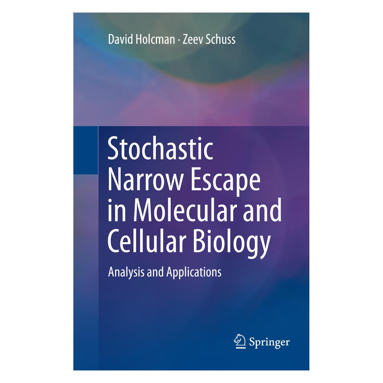 Springer Stochastic Narrow Escape in Molecular and Cellular Biology (Englisch, Softcover, David Holcman, David Holcman|Zeev Schuss, Zeev Schuss) (55951247)