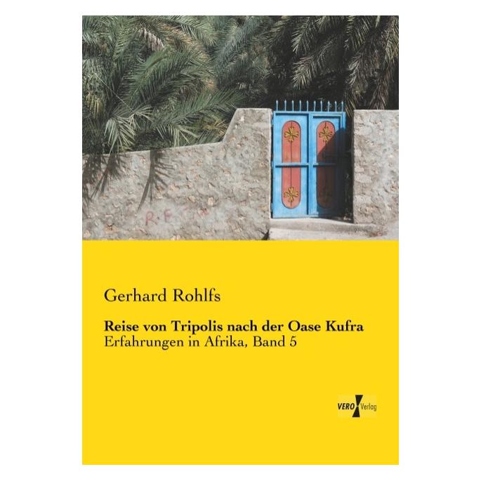 Vero Reise von Tripolis nach der Oase Kufra (Deutsch, Gerhard Rohlfs) (35217566)
