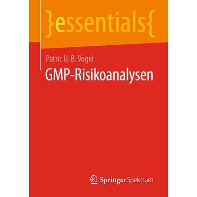 GMP-Risikoanalysen, Taschenbuch von Patric U. B. Vogel, Springer Fachmedien Wiesbaden GmbH, 978-3-658-35207-3