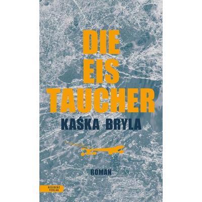 Die Eistaucher, Gebundene Ausgabe von Kaśka Bryla, Residenz Verlag