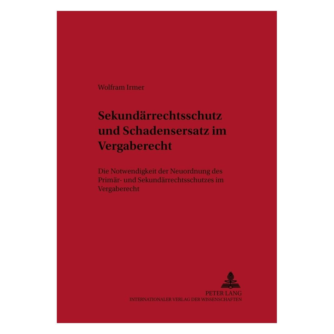 Peter Lang Sekundärrechtsschutz und Schadensersatz im Vergaberecht (Deutsch, Softcover, Wolfram Irmer) (56031387)