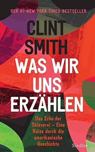 Clint Smith - Was wir uns erzählen: Das Erbe der Sklaverei – Eine Reise durch die amerikanische Geschichte - Preis vom 19.10.2026 19:33:35 h