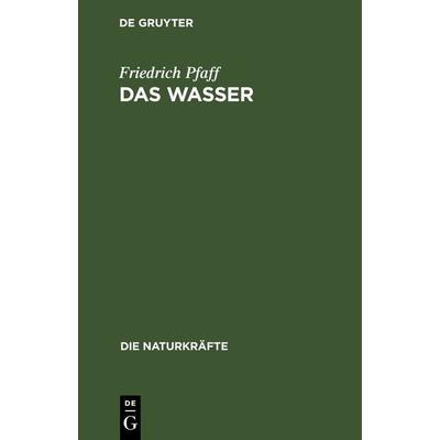 Das Wasser, Gebundene Ausgabe von Friedrich Pfaff, De Gruyter Oldenbourg, 978-3-486-72220-8