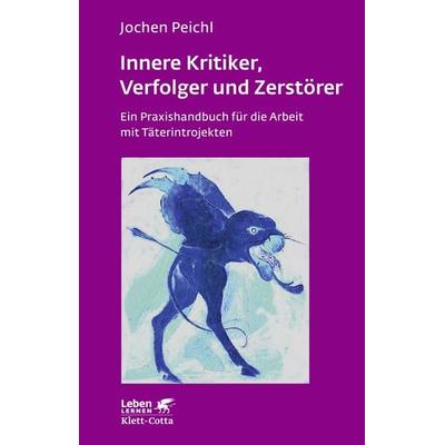 Innere Kritiker, Verfolger und Zerstörer (Leben Lernen, Bd. 260), Taschenbuch von Jochen Peichl, Klett Cotta, 978-3-608-89136-2