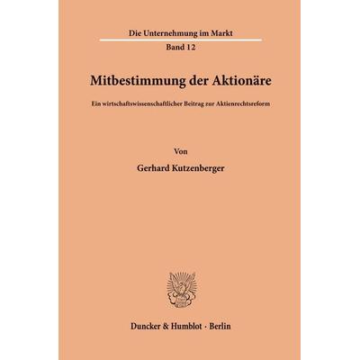 Mitbestimmung der Aktionäre., Taschenbuch von Gerhard Kutzenberger, Duncker & Humblot, 978-3-428-00882-7
