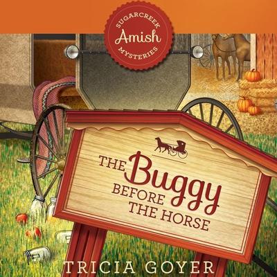 The Buggy Before the Horse - Tricia Goyer, Audio, 9781949278804